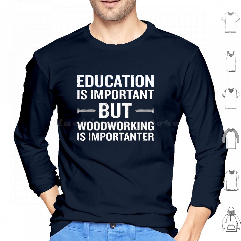 Woodworking Quotes Funny - Houtbewerking is belangrijker Grappige timmermanhoodies met