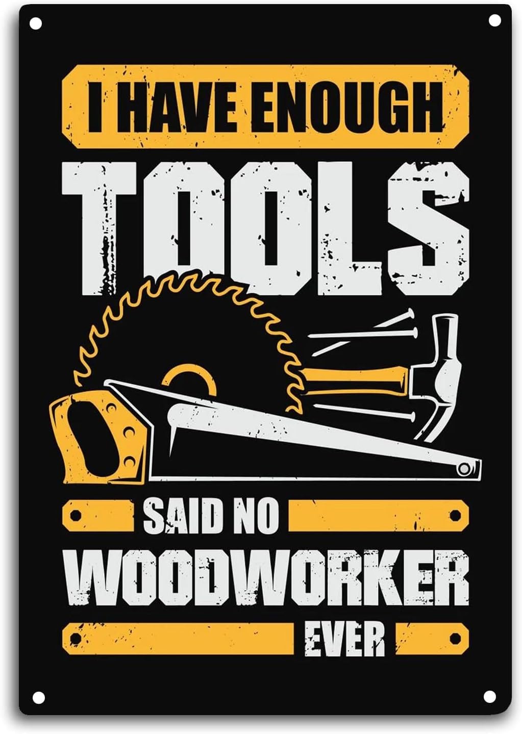 Woodworking Quotes Funny - Houtbewerker Tinbord 'Ik heb genoeg gereedschap'
